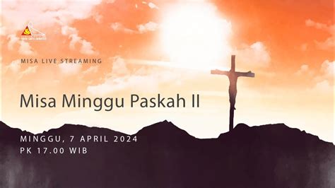 Misa Minggu Paskah II Pk 17 00 Minggu 7 April 2024 Paroki St