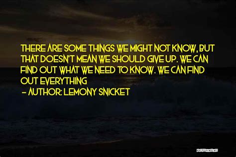 Lemony Snicket Quotes There Are Some Things We Might Not Know But