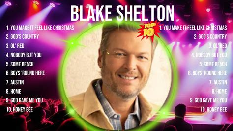 Blake Shelton Greatest Hits Best Songs Of Blake Shelton Blake