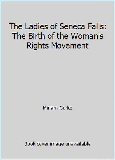 Pre Owned The Ladies Of Seneca Falls The Birth Of The Woman S Rights Movement Hardcover