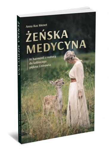 żeńska medycyna w harmonii z naturą do kobiecego piękna i zdrowia