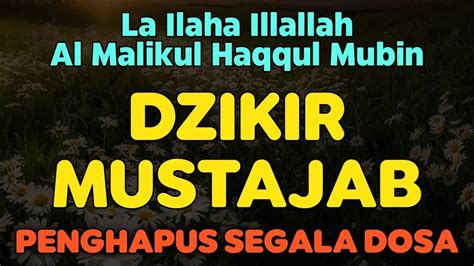 Dzikir Mustajab LA ILAHA ILALLAH AL MALIKUL HAQQUL MUBIN Lengkap