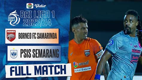 Borneo Fc Samarinda Vs Psis Semarang Full Match Bri Liga