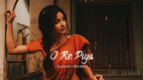 O Re Piya Slowed Reverb Rahat Fateh Ali Khan Sno Shadow YouTube