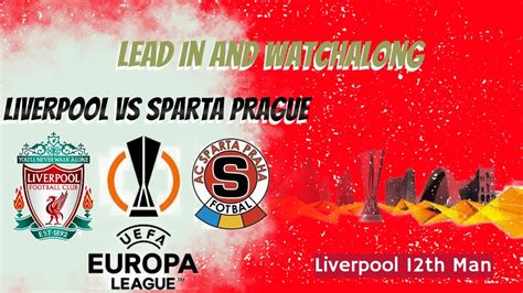 Liverpool Host Sparta Prague Europa Watchalong Youtube