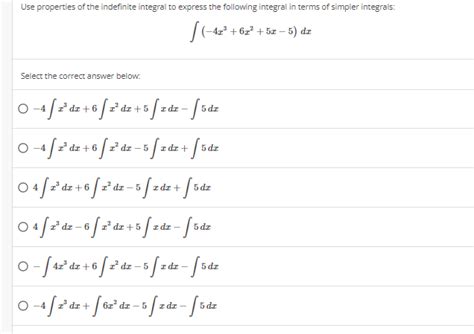 Solved Use Properties Of The Indefinite Integral To Express