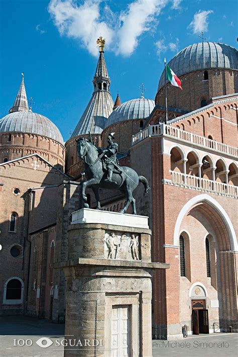 Sguardi Tra Monumenti E Chiese Padova La Basilica Del Santo