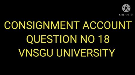 Consignment Account Q No 18 Vnsgu University YouTube