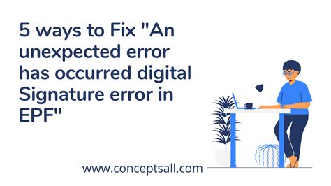 5 Ways To Fix An Unexpected Error Has Occurred Digital Signature Error In Epf Concepts All