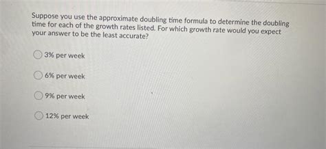 Solved Suppose You Use The Approximate Doubling Time Formula Chegg