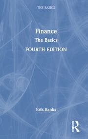 Finance: The Basics - 4th Edition - Erik Banks - Routledge Book