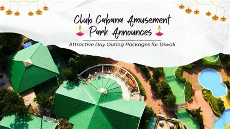 Club Cabana Amusement Park Announces Attractive Day Outing Packages For