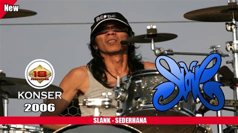 SLANK SEDERHANA LIVE KONSER SURABAYA 2006 YouTube