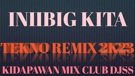 INIIBIG KITA X ROEL CORTEZ TEKNO REMIX 2K23 YouTube Music