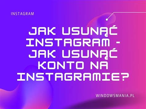 Jak usunąć Instagram jak usunąć konto na Instagramie WindowsMania pl