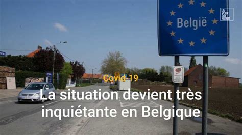 Covid En Belgique Une Situation Pr Occupante La Voix Du Nord Vid Os