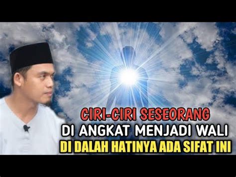 INILAH CIRI CIRI SESEORANG DI ANGKAT MENJADI WALI ALLAH YouTube