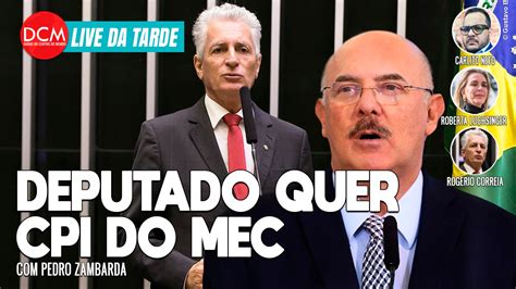 Live Da Tarde Deputado Diz Por Que Criar A Cpi Do Mec Após Prisão De Milton Ribeiro E Pastores