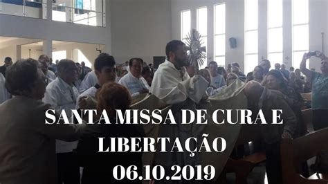 Santa Missa de Cura e Libertação 06 10 2019 Padre José Sometti