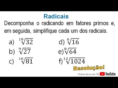 Decomponha O Radicando Em Fatores Primos E Simplifique Cada Um Dos