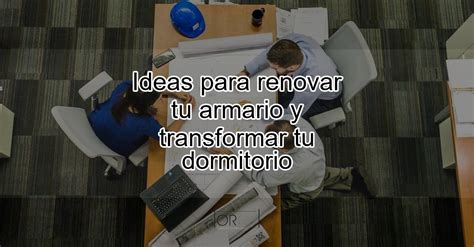 Ideas Para Renovar Tu Armario Y Transformar Tu Dormitorio Reformas Orce