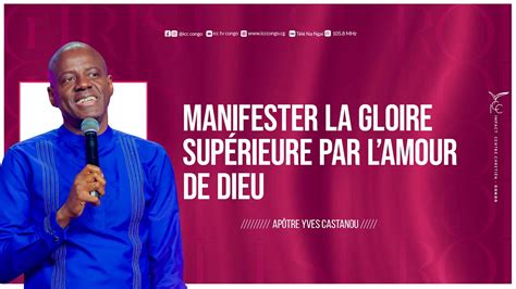 MANIFESTER LA GLOIRE SUPERIEURE PAR LAMOUR DE DIEU Apôtre Yves