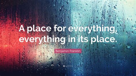 Benjamin Franklin Quote A Place For Everything Everything In Its Place”