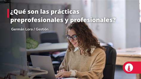 Qu Son Las Pr Cticas Preprofesionales Y Profesionales Conexi N Esan