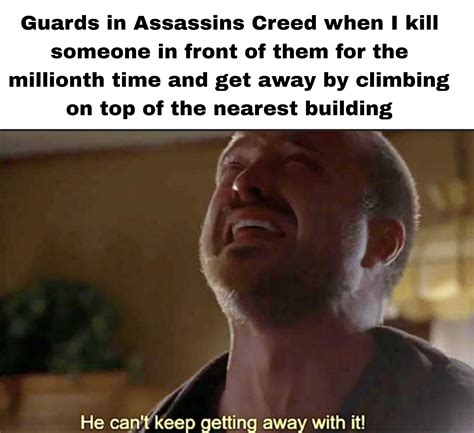 Assassins Creed Gameplay Be Like Rdankmemes Know Your Meme