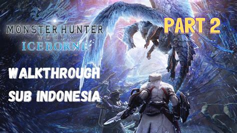 MHW Iceborne Walkthrough Sub Indonesia PART 2 YouTube