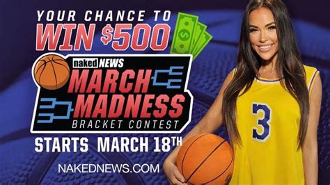 It S March Madness At Naked News Show Us Your Picks For A Chance To