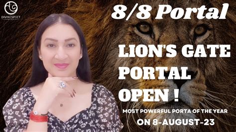 Lions Gate Portal Is Open August Powerful Lions Gate