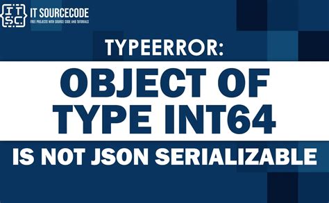 Typeerror Object Of Type Int64 Is Not Json Serializable SOLVED