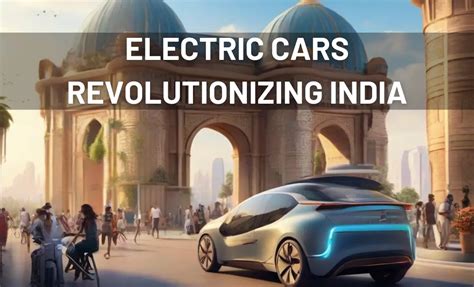 How Electric Cars Will Revolutionize India With Unprecedented Power In