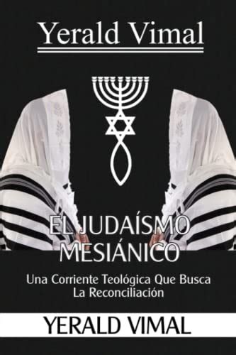 EL JUDAÍSMO MESIÁNICO Una Corriente Teológica Que Busca La