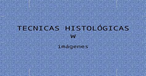 Técnicas Histológicas En Imágenes Ppt Powerpoint