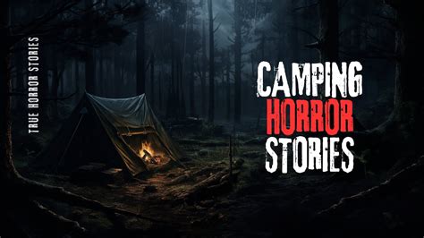 3 True Disturbing Scary Camping Horror Stories Youtube