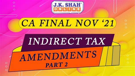 CA Final Nov 2021 Indirect Tax Amendments Part 2 YouTube