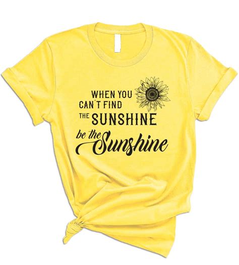 When You Cant Find The Sunshine T Shirt Pu27