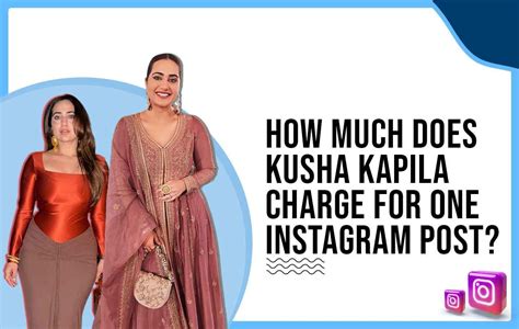 How much did Kusha Kapila charge for one Instagram post?