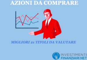 Azioni Da Comprare Migliori Titoli Da Acquistare Oggi