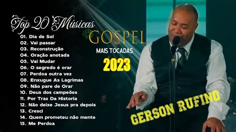 Gerson Rufino As 10 melhores músicas mais ouvidas em 2023 Dia de