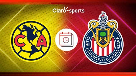 A Qué Hora Empieza El Partido América Vs Chivas Y Dónde Ver Hoy