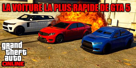 Quelle Voiture Est La Plus Rapide De GTA 5 Et GTA Online