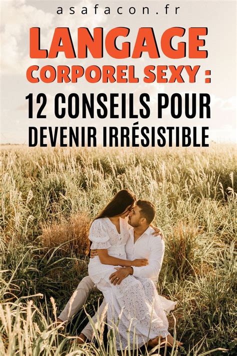 Attitudes Du Langage Corporel Sexy Pour Vous Aider S Duire Le Mec