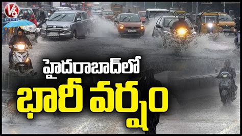 Hyderabad Rains Heavy Rains Cause Waterlogging And Traffic V6 News Youtube