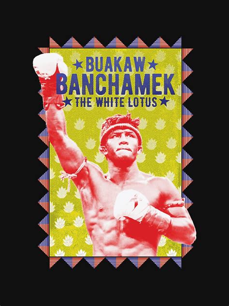 Buakaw Banchamek The White Lotus T Shirt For Sale By Erithompson