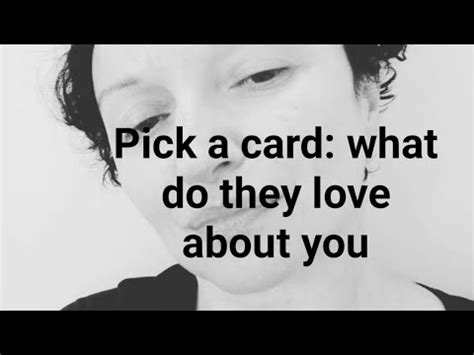 Pick A Card What Do They Love About You YouTube