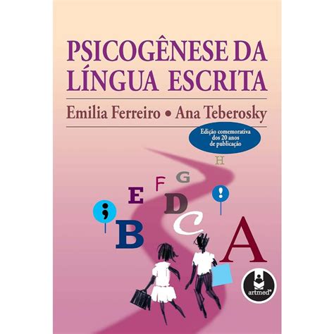 Ferreiro E Teberosky Publicaram O Livro Psicogênese Da Língua Escrita