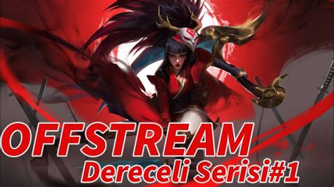 Offstream Dereceli Serisi Akali Akaliotp Youtube